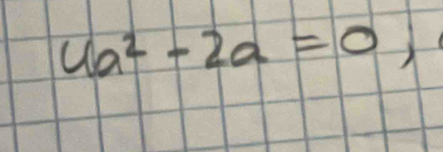 4a^2-2a=0,