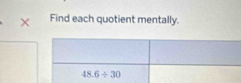 × Find each quotient mentally.