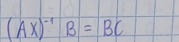 (AX)^-1B=BC