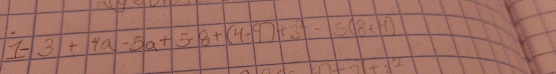 1-|3|+|4a-5a+5-8+(4-9)+3^2-|5(8+14)
47+7+2+2