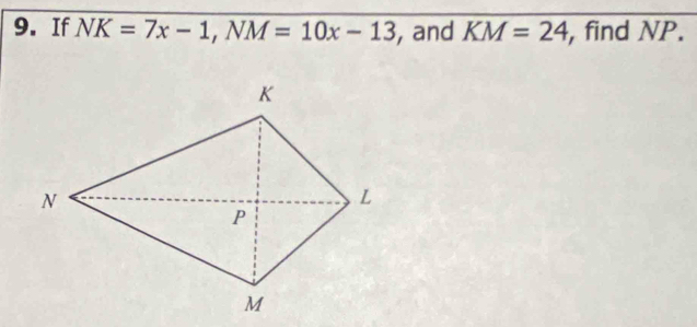 If NK=7x-1, NM=10x-13 , and KM=24 , find NP.