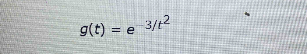 g(t)=e^(-3/t^2)