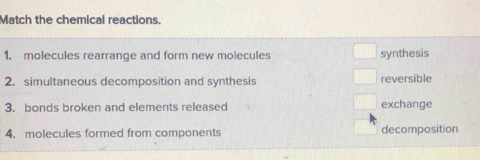 Solved: Match the chemical reactions. 1. molecules rearrange and form ...