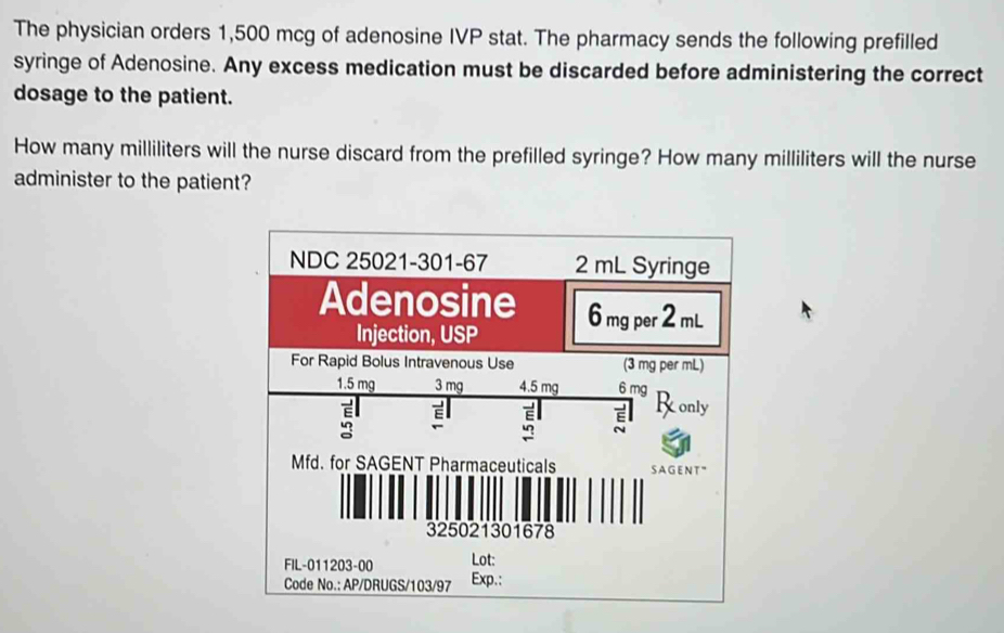 Solved: The physician orders 1,500 mcg of adenosine IVP stat. The ...