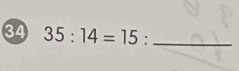 34 35:14=15 : _