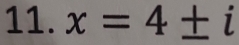 x=4± i