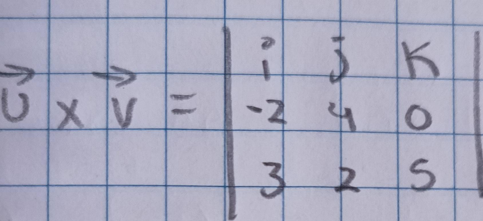 vector v=beginvmatrix i&j&k -1&4&0&k -2&4endvmatrix vector o-2&4&0 3&2&5endvmatrix 