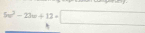 5w^2-23w+12=□