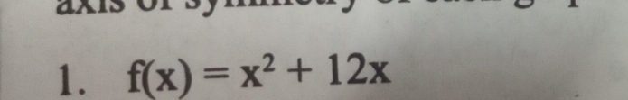 a 
1. f(x)=x^2+12x