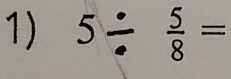 5÷÷=