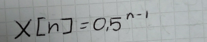 X[n]=0.5^(n-1)