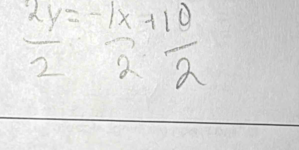  2y/2 = (-1x)/2 + 10/2 