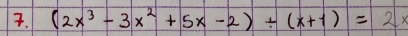 (2x^3-3x^2+5x-2)/ (x+1)=2x