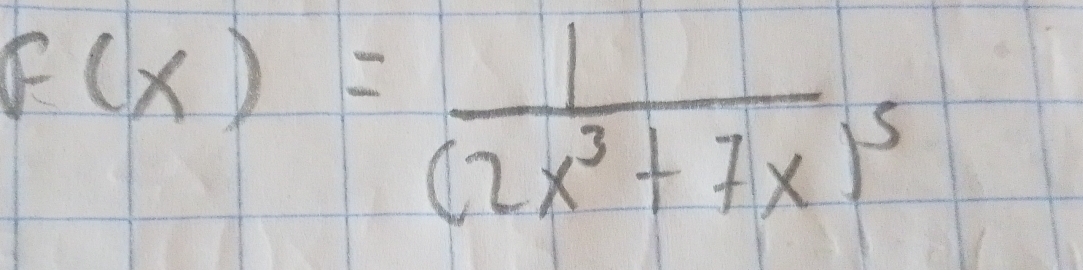 f(x)=frac 1(2x^3+7x)^5