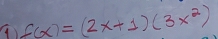 f(x)=(2x+1)(3x^2)