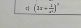 (3x+ 2/x^2 )^9