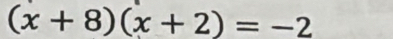 (x+8)(x+2)=-2