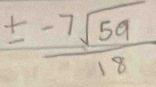 ±  (-7sqrt(59))/18 