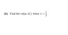 Find the value of y when x= 1/3 .