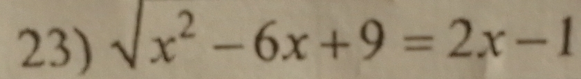 sqrt(x^2)-6x+9=2x-1