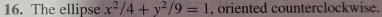 The ellipse x^2/4+y^2/9=1 , oriented counterclockwise.