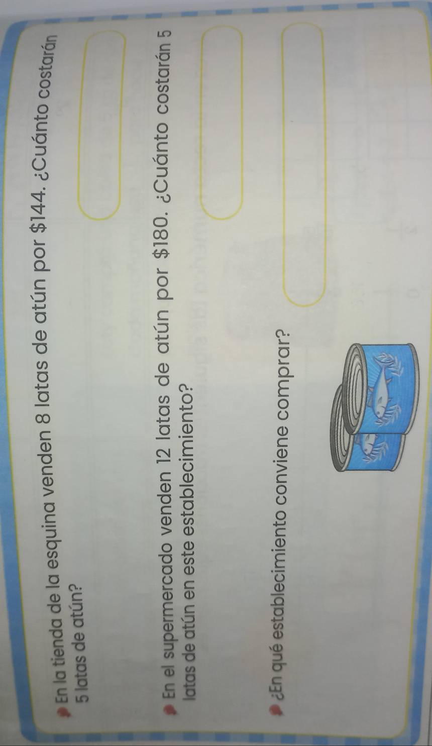 En la tienda de la esquina venden 8 latas de atún por $144. ¿Cuánto costarán
5 latas de atún? 
En el supermercado venden 12 latas de atún por $180. ¿Cuánto costarán 5
latas de atún en este establecimiento? 
¿En qué establecimiento conviene comprar?