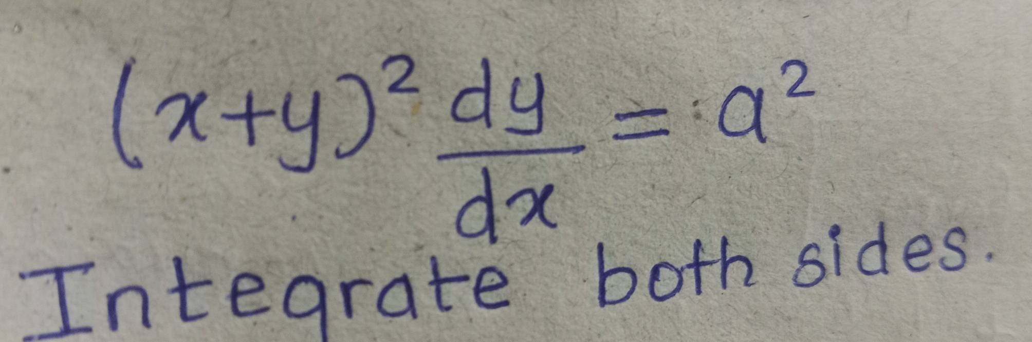 (x+y)^2 dy/dx =a^2
Integrate both sides.