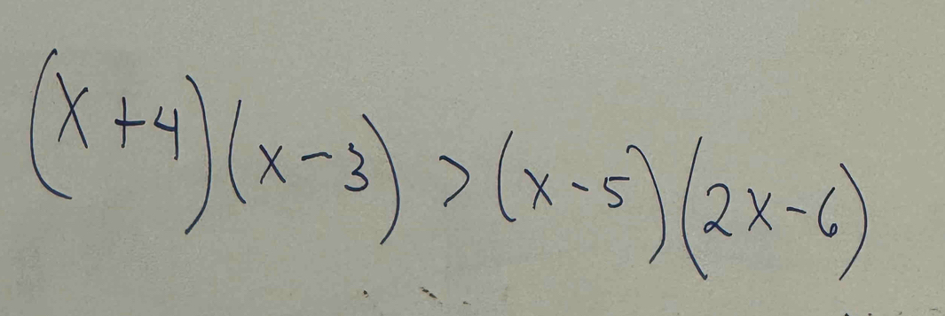 (x+4)(x-3)>(x-5)(2x-6)