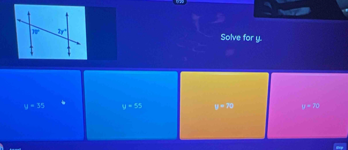 Solve for y.
y=35
y=55
y=70
y=70