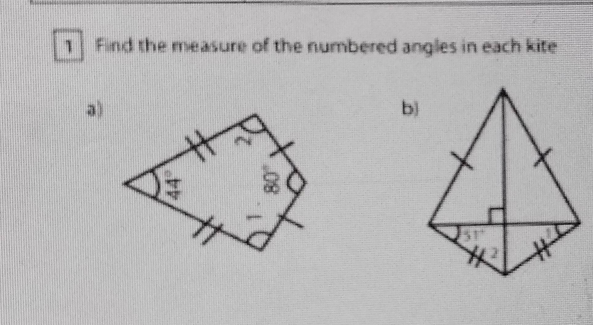 Find the measure of the numbered angles in each kite 
a) 
b