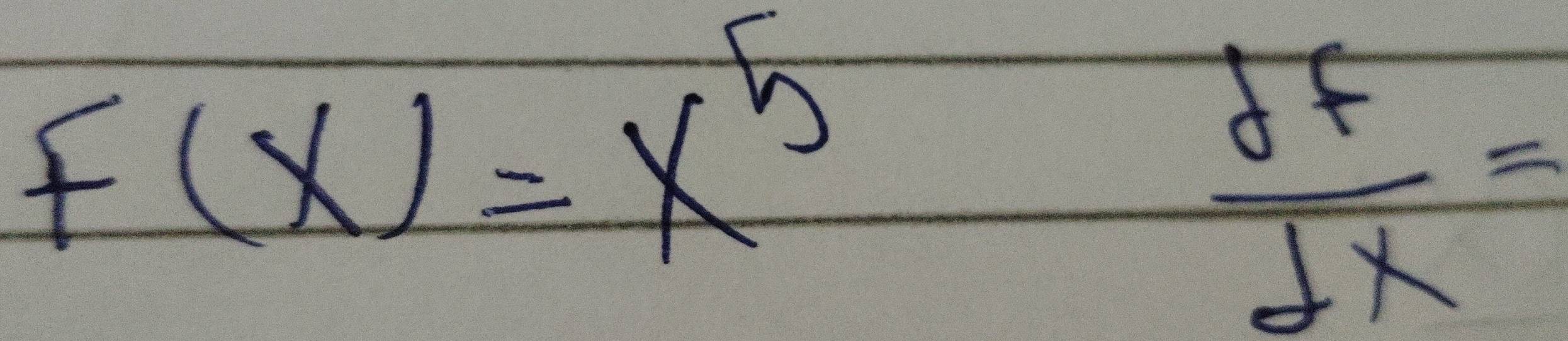 F(x)=x^5 df/dx =