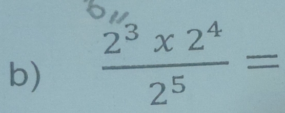  (2^3* 2^4)/2^5 =