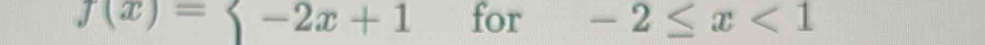 f(x)=beginarrayl -2x+1endarray. for -2≤ x<1</tex>