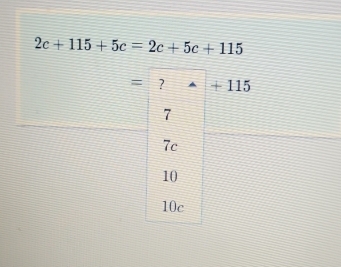 2c+115+5c=2c+5c+115
? +115
7
7c
10
10c