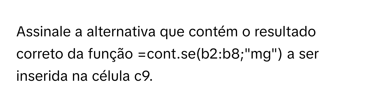 Solved: Assinale a alternativa que contém o resultado correto da função ...