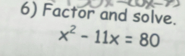 Factor and solve.
x^2-11x=80