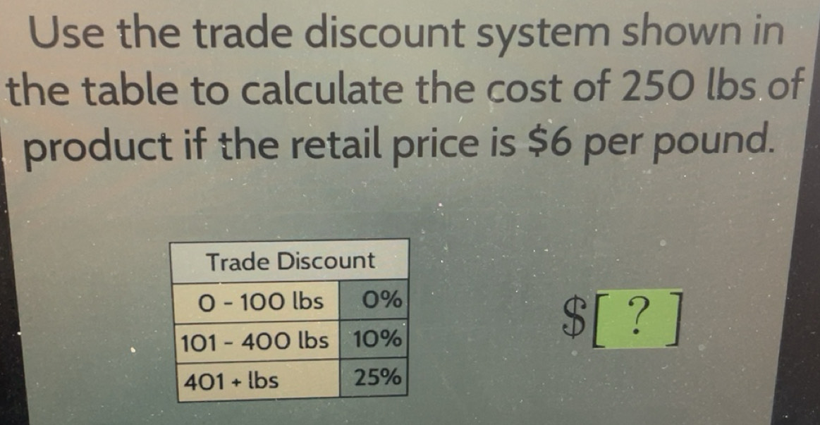 Solved: Use the trade discount system shown in the table to calculate ...