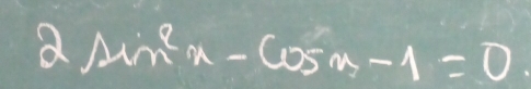 2sin^2x-cos m-1=0