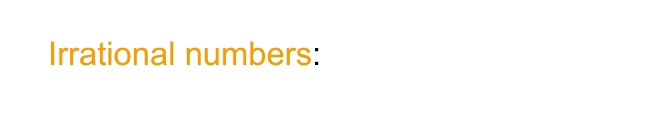 Irrational numbers: