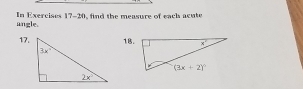 angle. In Exercises 17-20, find the measure of each acute
17.18.