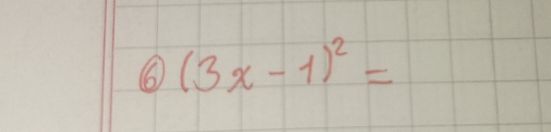 ⑥ (3x-1)^2=