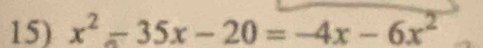 x^2-35x-20=-4x-6x^2