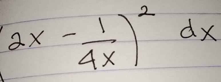 (2x- 1/4x )^2dx