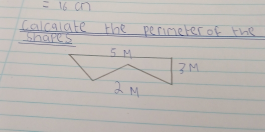 =16cm
calcalate the perimeter of the 
shapes