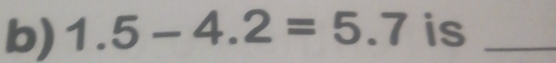 1.5-4.2=5.7 is_