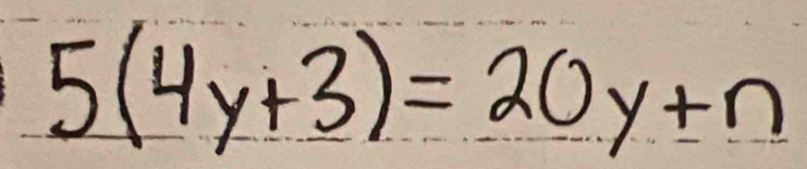 5(4y+3)=20y+n