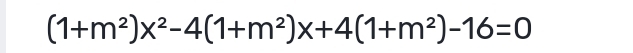 (1+m^2)x^2-4(1+m^2)x+4(1+m^2)-16=0