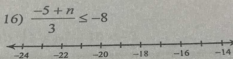  (-5+n)/3 ≤ -8
-24 -14