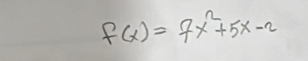 f(x)=7x^2+5x-2