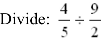 Divide:  4/5 /  9/2 